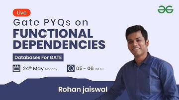 GATE PYQs on Functional Dependencies with Rohan Jaiswal | GeeksforGeeks GATE
