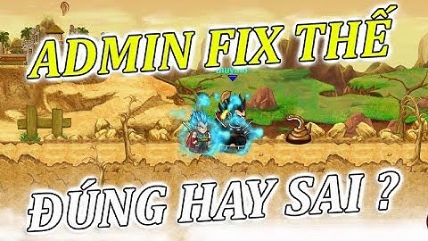 Ngọc Rồng Online - ADMIN Fix Hàng Loạt Các Thủ Thuật Của Các Game Thủ..Tàu 77..Úp Pem Đệ Tử,...