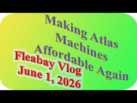 Making Atlas Machines Affordable Again: Fleabay Edition; June 1, 2026