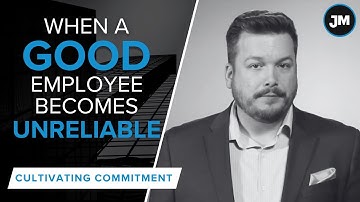 When a Good Employee Becomes Unreliable - Cultivating Commitment with Joe Mull, CSP