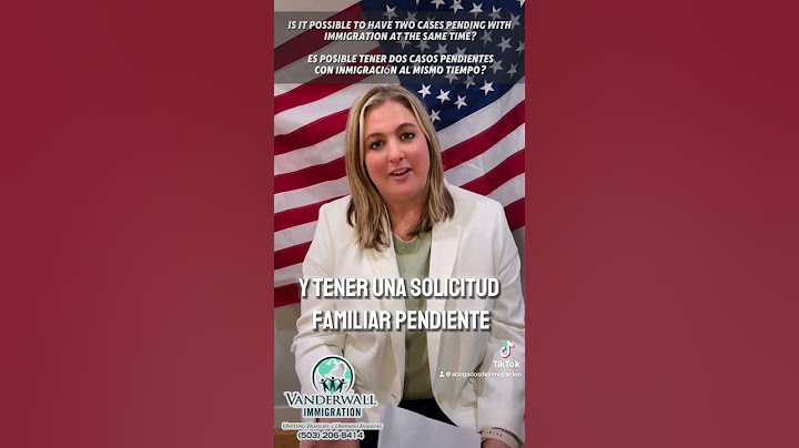 Can You Have Two Immigration Cases Pending?/¿Es posible tener dos casos de inmigración pendientes?