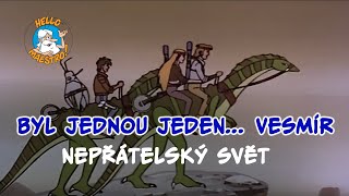 Byl Jednou Jeden... Vesmir 🚀 Nepřátelský svět 🛸