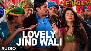 Fugly: 'Lovely Jind Wali' Full Audio Song | Jimmy Shergill | Mohit Marwah | Kiara | Vijender | Arfi