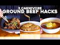3 Carnivore Ground Beef Hacks