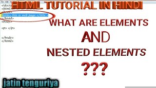 HTML tutorial what are element & nested element by jatin tenguriya