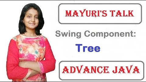 Advance Swing Component: JTree. Mayuri