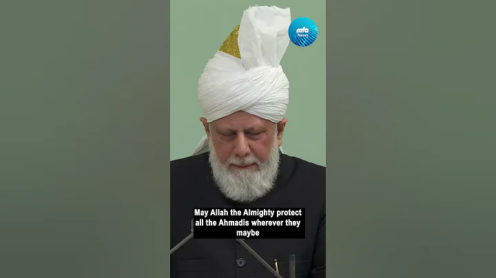 Hazrat Mirza Masroor Ahmad requests prayers for Ah...