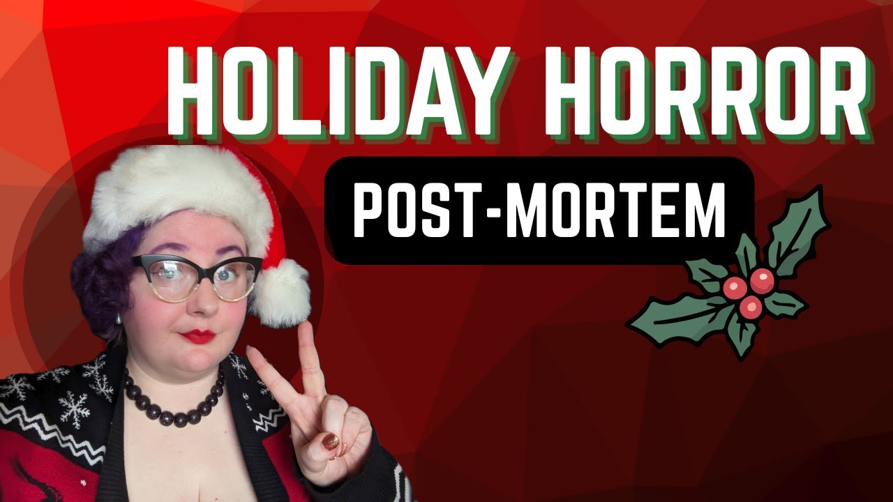 Holiday Horror Post-Mortem