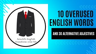 Transform Your Language: 10 Overused English Words with Smarter Alternatives!