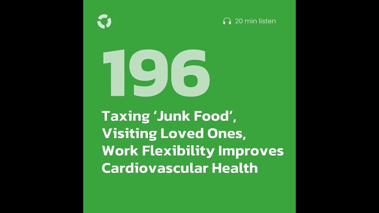 Taxing Junk Food Visiting Loved Ones Work Flexibility Improves taxing-junk-food-visiting-loved-ones-work-flexibility-improves