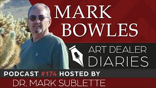 Mark Bowles: Contemporary Landscape Painter - Epi. 174, Host Dr. Mark Sublette