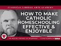 Classical Catholic Homeschooling The CLAA S Effective Enjoyable System For Families Classical Catholic Homeschooling The CLAA S Effective Enjoyable System For Families