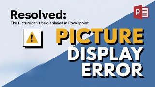How to Fix 'The Picture can’t be Displayed' Error in PowerPoint [GUIDE]