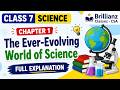 Class 7 Science Chapter 1 | The Ever-Evolving World of Science | Full Explanation