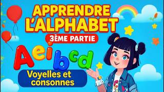 Apprendre Lalphabet 3Ème Partie Voyelles Et Consonnes