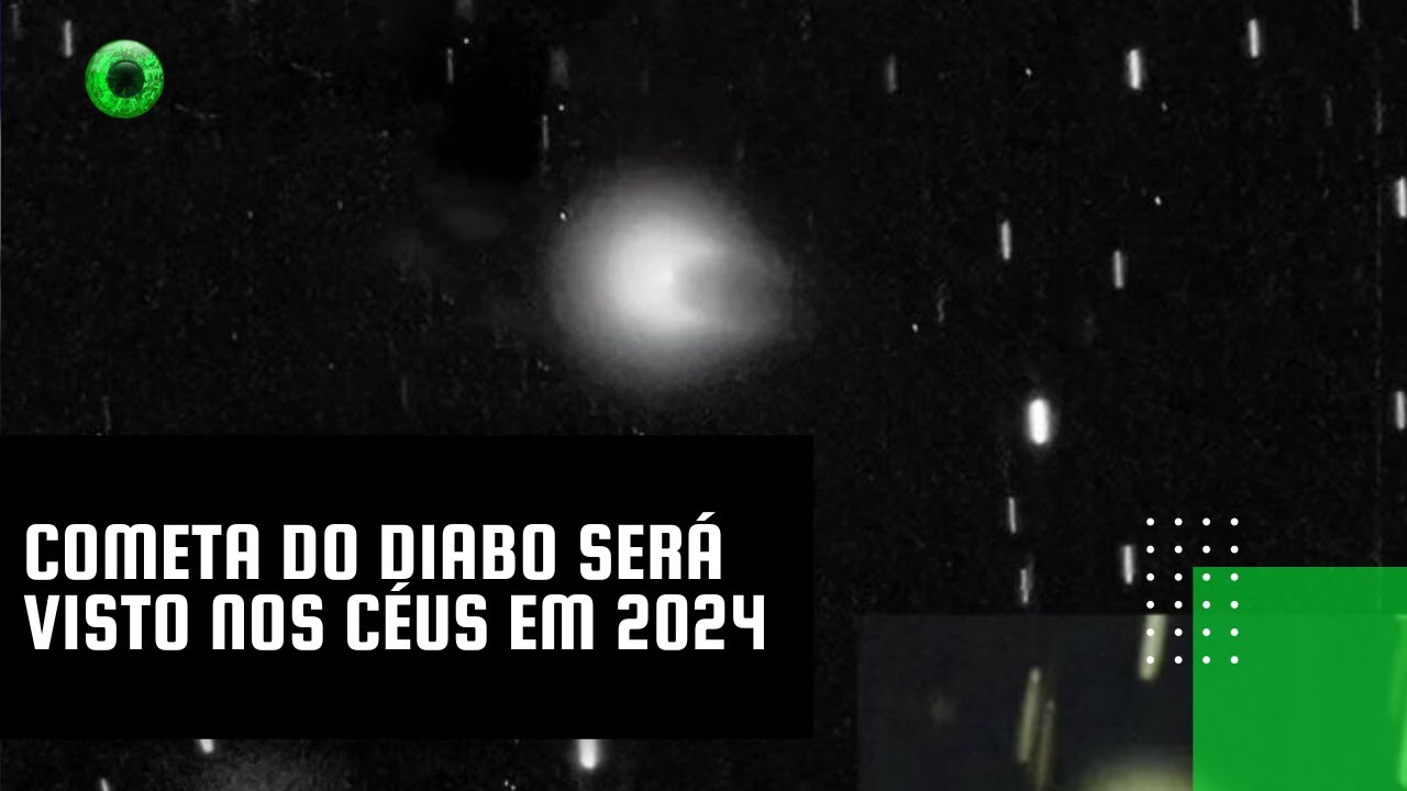 Cometa do Diabo será visto nos céus em 2024