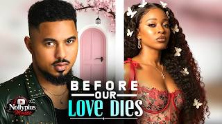 Before Our Love Dies (ben Touitou, Adaora Udeh) - Latest Nigerian Movies 2026