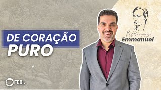 De Coração Puro | Reflexões com Emmanuel - Saulo César