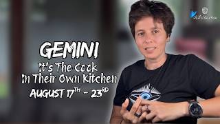 GEMINI ♊︎ - ' It's The Cook In Their Own Kitchen' AUGUST 17TH - 23RD | Weekly Reading