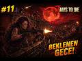 BEKLENEN KANLI AY! || 7 DAYS TO DIE TÜRKÇE #11