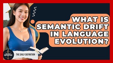 What Is Semantic Drift In Language Evolution? - The Daily Definition