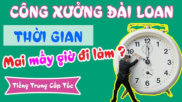 Bài 6: Thời gian, giờ , ngày, tháng, năm, bổ ngữ thời lượng...| TIENG TRUNG CAP TOC