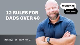 12 Rules for Busy Dads Over 40 to Get Strong, Lean & Healthy