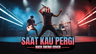 Vagetoz – Saat Kau Pergi | Versi Cover Rock Energi