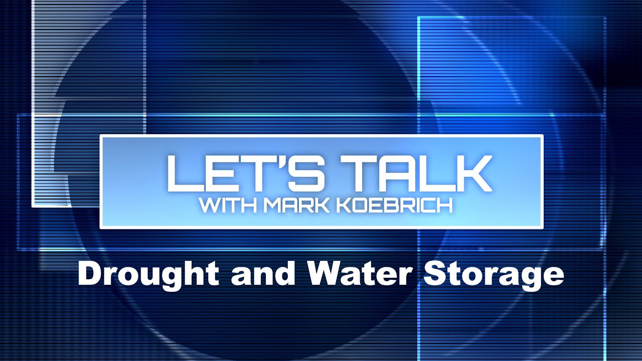 Let's Talk with Mark Koebrich - Drought and Water Storage