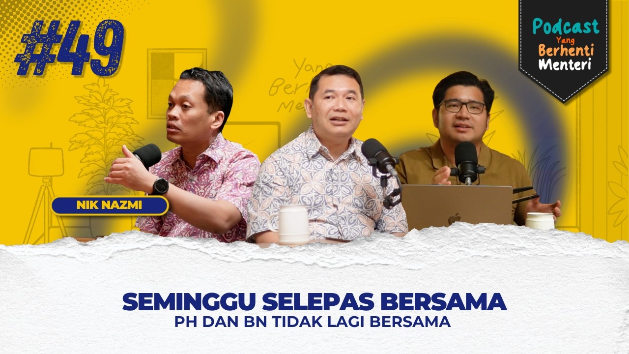 Thumbnail asal Podcast YBM episod 49 bersama Rafizi Ramli dan Nik Nazmi mengenai minggu pertama BERSAMA serta hubungan PH-BN.