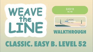 Weave the Line. Classic. Easy B. Level 52.