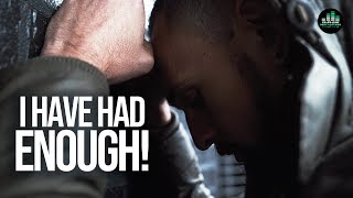 I HAVE HAD ENOUGH! - Powerful Motivational Video