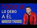 Todo se lo debo a Él || Marcos Yaroide || Letra ✨