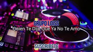 Video-Miniaturansicht von „Quien Te Dijo Que Ya No Te Amo - Grupo Loiss (Cumbia Sureña)“