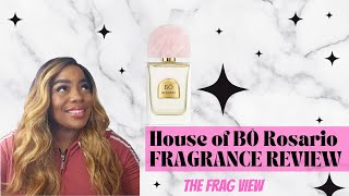 FRAGRANCE REVIEW HOUSE OF BO ROSARIO - THE FRAG VIEW