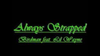 'Always Strapped'(dirty) Birdman ft. Lil Wayne   Lyrics.