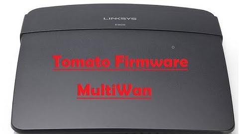Tomato MultiWan- Linksys E900 | Firmware Upgrade | FLASH