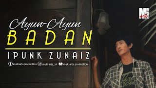 Ipunk Zunaiz - Ayun Ayun Badan