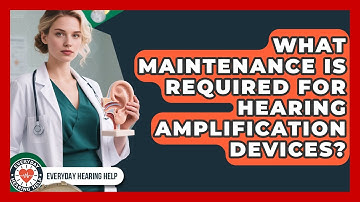 What Maintenance Is Required for Hearing Amplification Devices? | Everyday Hearing Help News