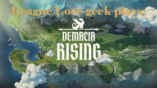 League Lore Geek plays: Demacia Rising Week 1