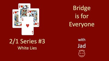Bridge is for Everyone - 2/1 Series #3 - White Lies