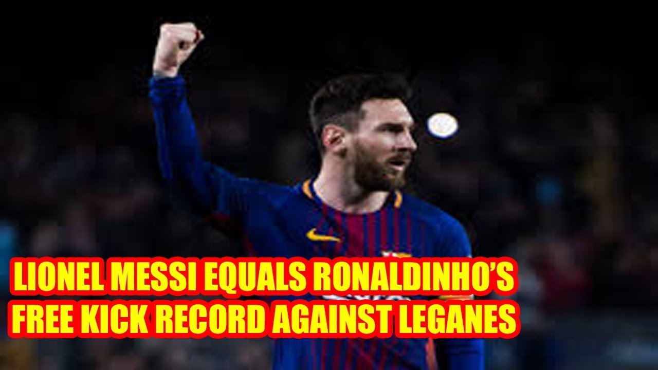 Barcelona vs Leganes: Messi equals Ronaldinho's record