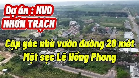 Cặp góc Nhà vuờn đẹp đường lớn cần bán tại dự án HUD - Nhơn Trạch - Đồng Nai (21 tr/1 m2)