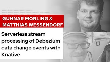 Serverless stream processing of Debezium data change events with Knative | DevNation Tech Talk