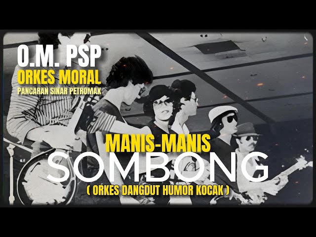OM PSP - MANIS MANIS SOMBONG ( ORKES DANGDUT HUMOR ) class=