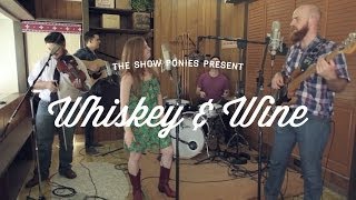 The Show Ponies | Whiskey and Wine chords