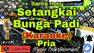 SETANGKAI BUNGA PADI - Santa Hoky (Karaoke) Dangdut Live Band || Nada Pria || GIS=DO