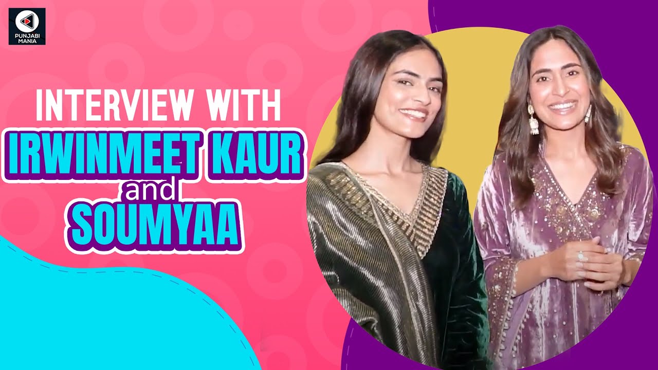 Irwinmeet Kaur and Soumyaa Interview | Oye Bhole Oye | Punjabi Movie | Punjabi Mania