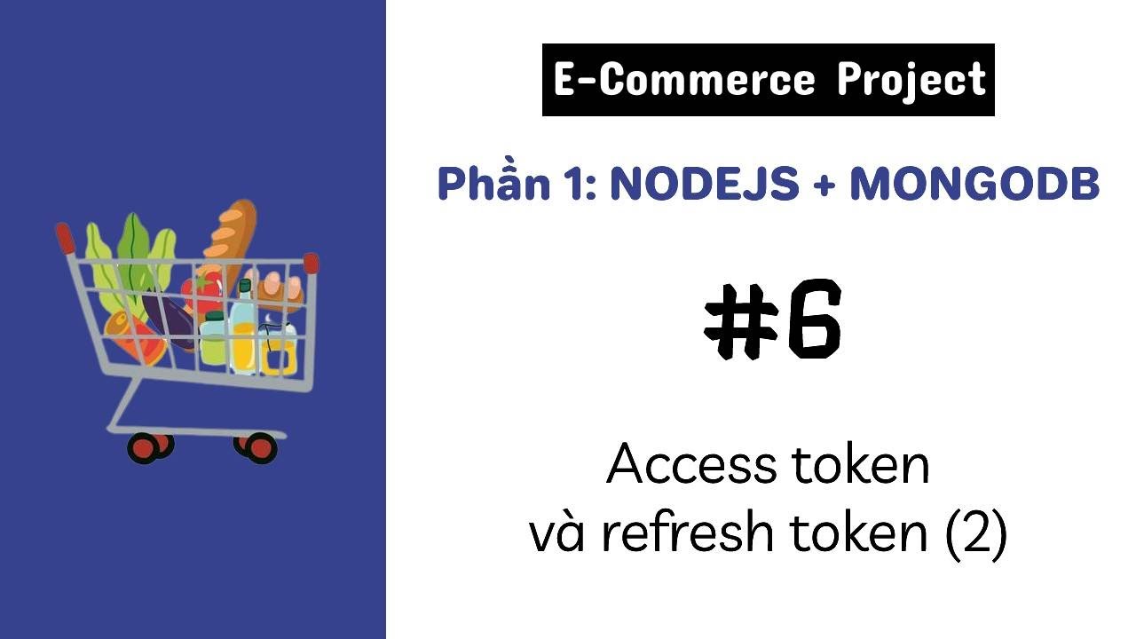 [#6] Access token và refresh token (2) | E-Commerce Project | MERN ...