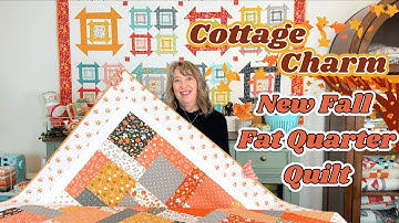Cottage Charm: New Fall Fat Quarter Quilt in Two Sizes